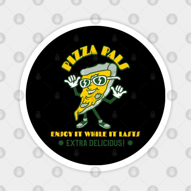 Pizza Pals Enjoy It While It Lasts. Extra Delicious! Magnet by soondoock